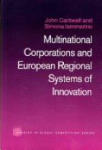 John Cantwell,Simona Iammarino - Multinational Corporations and European Regional Systems of Innovation