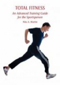 Martin N. - Total Fitness - An Advanced Training Guide for the Sportsperson