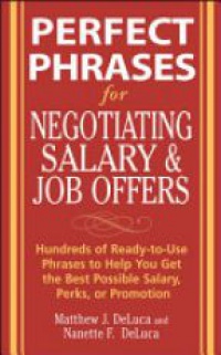 DeLuca M.J. - Perfect Phrases for Negotiating Salary & Job Offers