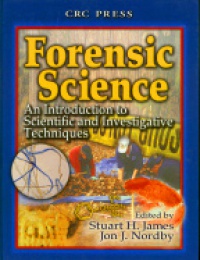 James S. H. - Forensic Science: An Introduction to Scientific and Investigative Techniques