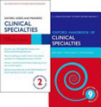 Collier/Etheridge et al - Oxford Handbook of Clinical Specialties 9e and Oxford Assess and Progress Clinical Specialties 2e Pack 