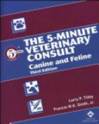 Tiley L.P. - The Five-Minute Veterinary Consult: Canine and Feline 3rd ed.