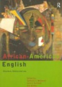 African-American English: Structure, History and Use