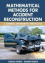 Mathematical Methods for Accident Reconstruction: A Forensic Engineering Perspective