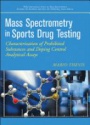 Mass Spectrometry in Sports Drug Testing: Characterization of Prohibited Substances and Doping Control Analytical Assays