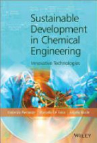 Vincenzo Piemonte,Marcello De Falco,Angelo Basile - Sustainable Development in Chemical Engineering: Innovative Technologies