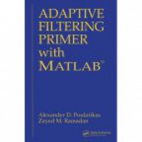 Poularikas D. - Adaptive Filtering Primer with Matlab