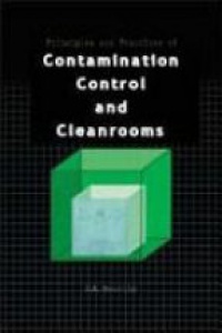 Moorthy C. K. - Principles and Practices of Contamination Control and Cleanrooms