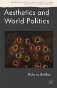 Bleiker R. - Aesthetics and World Politics