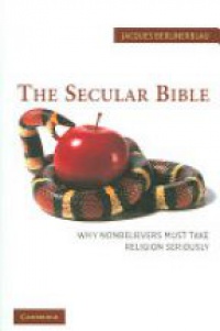 Jacques Berlinerblau - The Secular Bible: Why Nonbelievers Must Take Religion Seriously