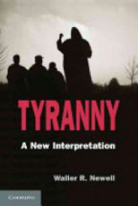 Newell W. - Tyranny: A New Interpretation