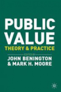 John Benington,Mark H Moore - Public Value: Theory and Practice