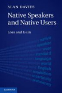 Davies A. - Native Speakers and Native Users: Loss and Gain