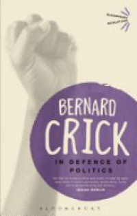 Crick B. - In Defence of Politics