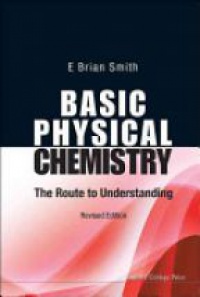 Smith E Brian - Basic Physical Chemistry: The Route To Understanding (Revised Edition)