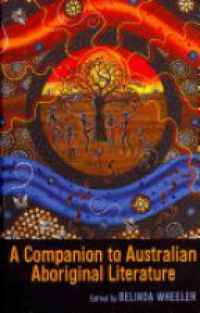 Wheeler B. - A Companion to Australian Aboriginal Literature