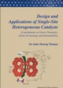 Design And Applications Of Single-site Heterogeneous Catalysts: Contributions To Green Chemistry, Clean Technology And Sustainability
