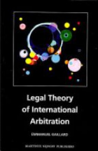Gaillard E. - Legal Theory of International Arbitration