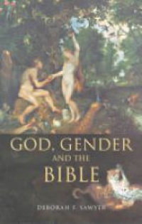 Deborah Sawyer - God, Gender and the Bible