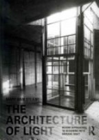 Mary Ann Steane - The Architecture of Light: Recent Approaches to Designing with Natural Light