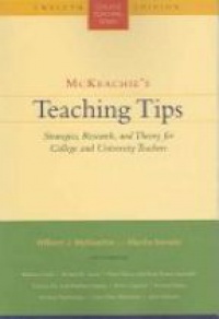 Mckeachie W. - Teaching Tips: Strategies, Research, and Theory for College and University Teachers