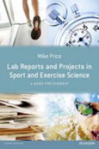 Mike Price - Lab Reports and Projects in Sport and Exercise Science: A Guide for Students