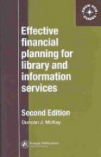 McKay D. - Effective Financial Planning for Library and Information Services