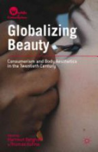 Berghoff H. - Globalizing Beauty