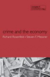 Richard Rosenfeld,Steven F Messner - Crime and the Economy