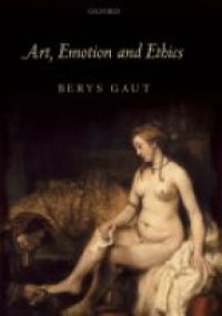 Gaut, Berys - Art, Emotion and Ethics