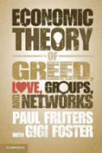 Paul Frijters - An Economic Theory of Greed, Love, Groups, and Networks