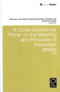 Matthew M. Mars - A Cross- Disciplinary Primer on the Meaning of Principles of Innovation