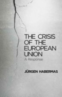 Jurgen Habermas - The Crisis of the European Union
