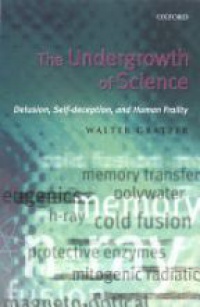 Gratzer W. - The Undergrowth of Science Delusion, Self-deception and Human Frailty