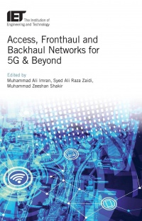 Muhammad Ali Imran, Syed Ali Raza Zaidi, Muhammad Zeeshan Shakir - Access, Fronthaul and Backhaul Networks for 5G & Beyond