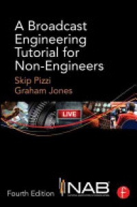 Skip Pizzi, Graham Jones - A Broadcast Engineering Tutorial for Non-Engineers
