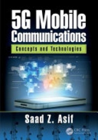 Saad Asif - 5G Mobile Communications: Concepts and Technologies