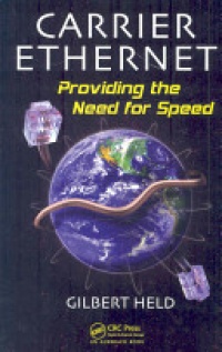 Gilbert Held - Carrier Ethernet: Providing the Need for Speed