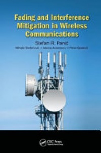 Stefan Panic, Mihajlo Stefanovic, Jelena Anastasov, Petar Spalevic - Fading and Interference Mitigation in Wireless Communications