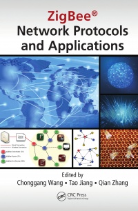 Chonggang Wang, Tao Jiang, Qian Zhang - ZigBee® Network Protocols and Applications