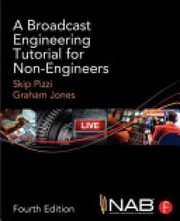Skip Pizzi, Graham Jones - A Broadcast Engineering Tutorial for Non-Engineers
