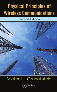 Victor L. Granatstein - Physical Principles of  Wireless Communications