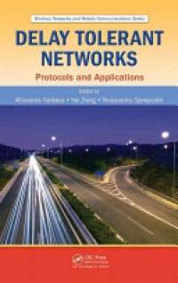 Athanasios V. Vasilakos, Yan Zhang, Thrasyvoulos Spyropoulos - Delay Tolerant Networks: Protocols and Applications