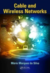 Mário Marques da Silva - Cable and Wireless Networks: Theory and Practice