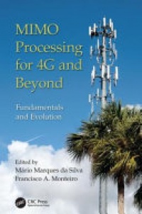 Mário Marques da Silva, Francisco A. Monteiro - MIMO Processing for 4G and Beyond: Fundamentals and Evolution