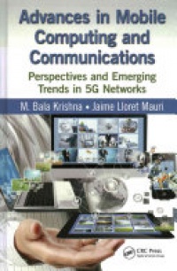 M. Bala Krishna, Jaime Lloret Mauri - Advances in Mobile Computing and Communications: Perspectives and Emerging Trends in 5G Networks
