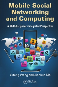 Yufeng Wang, Jianhua Ma - Mobile Social Networking and Computing: A Multidisciplinary Integrated Perspective