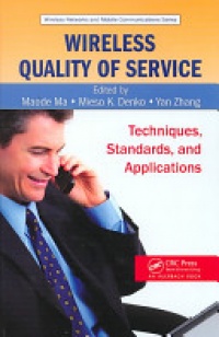Maode Ma, Mieso K. Denko - Wireless Quality of Service: Techniques, Standards, and Applications