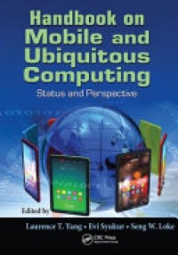 Laurence T. Yang, Evi Syukur, Seng W. Loke - Handbook on Mobile and Ubiquitous Computing: Status and Perspective