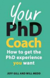 Gill, Jeff - Your Phd Coach: How To Get The Phd Experience You Want